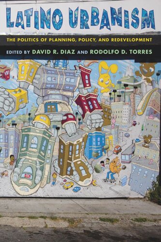 Latino Urbanism The Politics Of Planning Policy And Redevelopment David R Diaz Editor Rodolfo D Torres Editor