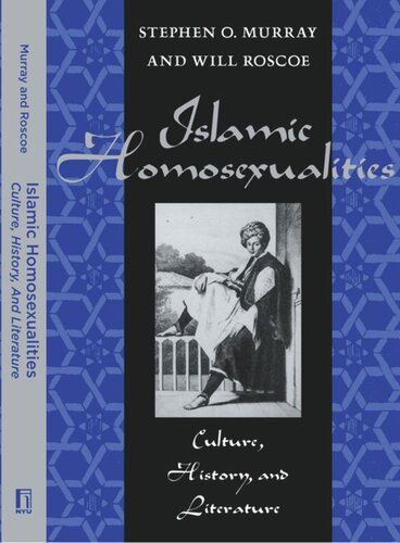 Islamic Homosexualities Culture History And Literature Will Roscoe Editor Stephen O Murray Editor