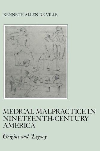 Medical Malpractice In Nineteenthcentury America Origins And Legacy Kenneth De Ville