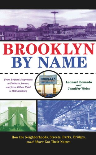 Brooklyn By Name How The Neighborhoods Streets Parks Bridges And More Got Their Names Leonard Benardo Jennifer Weiss