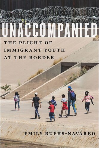 Unaccompanied The Plight Of Immigrant Youth At The Border Emily Ruehsnavarro
