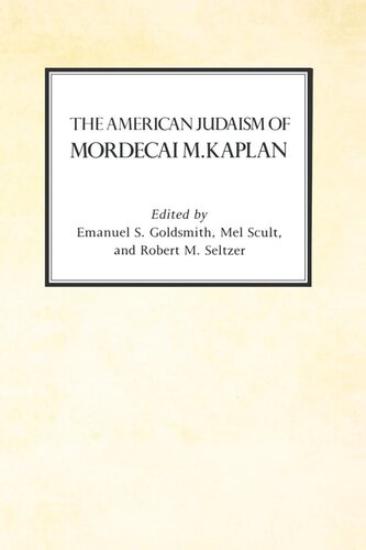 The American Judaism Of Mordecai M Kaplan Emanuel Goldsmith Editor Mel Scult Editor Robert Seltzer Editor