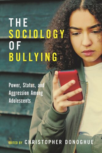 The Sociology Of Bullying Power Status And Aggression Among Adolescents Christopher Donoghue Editor