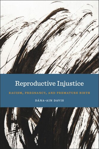 Reproductive Injustice Racism Pregnancy And Premature Birth Dnaain Davis