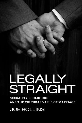 Legally Straight Sexuality Childhood And The Cultural Value Of Marriage Joe Rollins