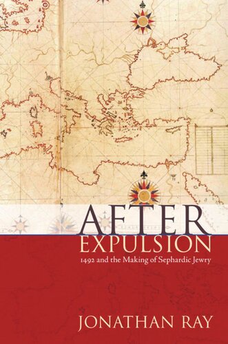 After Expulsion 1492 And The Making Of Sephardic Jewry Jonathan S Ray