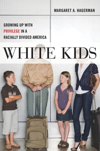 White Kids Growing Up With Privilege In A Racially Divided America Margaret A Hagerman
