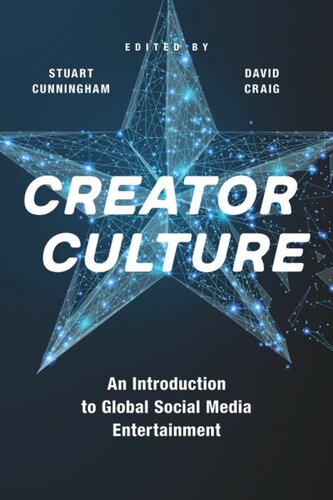 Creator Culture An Introduction To Global Social Media Entertainment Stuart Cunningham Editor David Craig Editor Nancy K Baym Editor