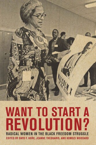 Want To Start A Revolution Radical Women In The Black Freedom Struggle Jeanne Theoharis Editor Komozi Woodard Editor Dayo F Gore Editor