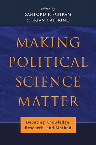 Making Political Science Matter Debating Knowledge Research And Method Sanford F Schram Editor Brian Caterino Editor