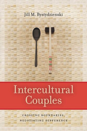 Intercultural Couples Crossing Boundaries Negotiating Difference Jill M Bystydzienski
