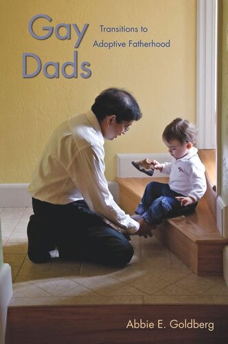 Gay Dads Transitions To Adoptive Fatherhood Abbie E Goldberg