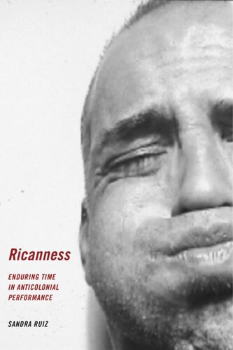 Ricanness Enduring Time In Anticolonial Performance Sandra Ruiz