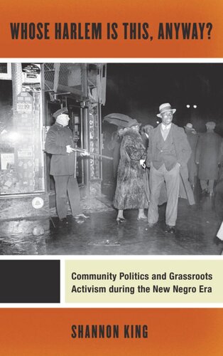 Whose Harlem Is This Anyway Community Politics And Grassroots Activism During The New Negro Era Shannon King