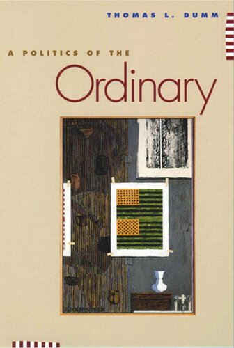 A Politics Of The Ordinary Thomas L Dumm