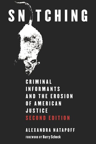 Snitching Criminal Informants And The Erosion Of American Justice Second Edition Alexandra Natapoff