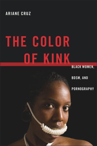 The Color Of Kink Black Women Bdsm And Pornography Ariane Cruz