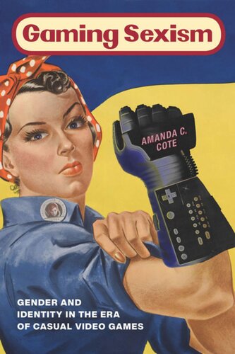 Gaming Sexism Gender And Identity In The Era Of Casual Video Games Amanda C Cote