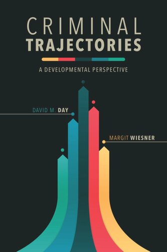 Criminal Trajectories A Developmental Perspective David M Day Margit Wiesner