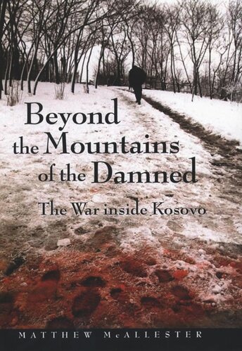 Beyond The Mountains Of The Damned The War Inside Kosovo Matthew Mcallester