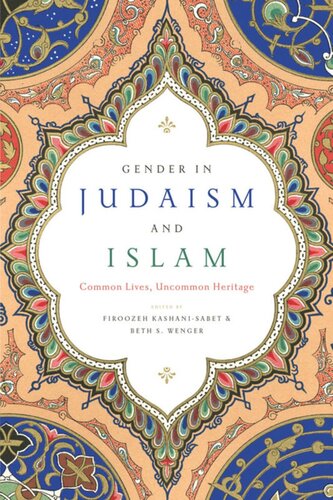 Gender In Judaism And Islam Common Lives Uncommon Heritage Firoozeh Kashanisabet Editor Beth S Wenger Editor