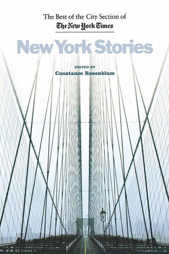 New York Stories The Best Of The City Section Of The New York Times Constance Rosenblum Editor