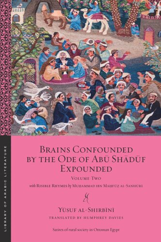 Brains Confounded By The Ode Of Ab Shdf Expounded With Risible Rhymes Volume Two Ysuf Alshirbn Muammad Ibn Maf Alsanhr Humphrey Davies