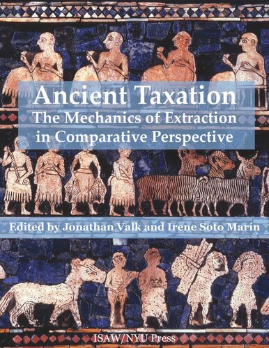 Ancient Taxation The Mechanics Of Extraction In Comparative Perspective Jonathan Valk Editor