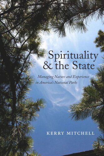 Spirituality And The State Managing Nature And Experience In Americas National Parks Kerry Mitchell