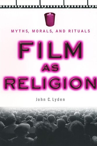 Film As Religion Myths Morals And Rituals John C Lyden
