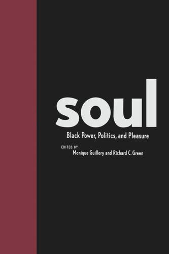 Soul Black Power Politics And Pleasure Monique Guillory Editor Richard Green Editor