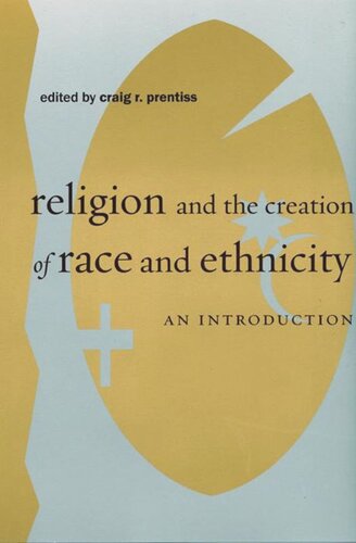 Religion And The Creation Of Race And Ethnicity An Introduction Craig R Prentiss Editor