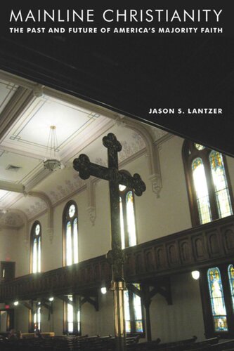 Mainline Christianity The Past And Future Of Americas Majority Faith Jason S Lantzer