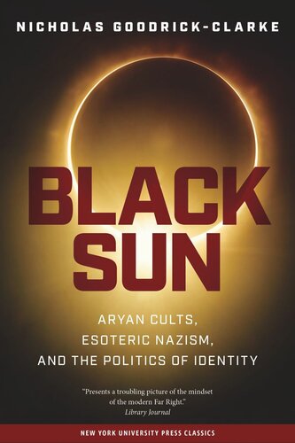 Black Sun Aryan Cults Esoteric Nazism And The Politics Of Identity Nicholas Goodrickclarke