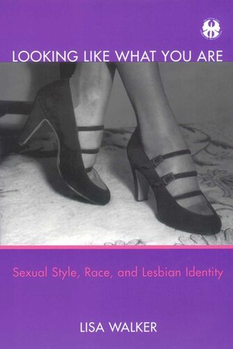 Looking Like What You Are Sexual Style Race And Lesbian Identity Lisa Walker