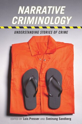 Narrative Criminology Understanding Stories Of Crime Lois Presser Editor Sveinung Sandberg Editor