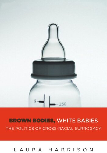 Brown Bodies White Babies The Politics Of Crossracial Surrogacy Laura Harrison