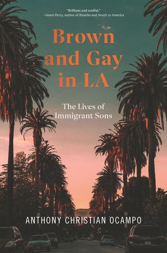 Brown and Gay in LA: The Lives of Immigrant Sons Anthony Christian Ocampo
