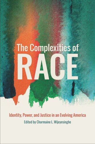 The Complexities Of Race Identity Power And Justice In An Evolving America Charmaine L Wijeyesinghe Editor