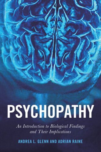 Psychopathy An Introduction To Biological Findings And Their Implications Adrian Raine Andrea L Glenn