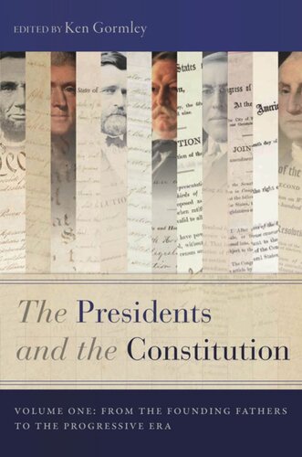 The Presidents And The Constitution Volume One From The Founding Fathers To The Progressive Era Ken Gormley Editor