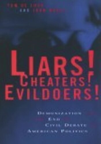 Liars Cheaters Evildoers Demonization And The End Of Civil Debate In American Politics Tom De Luca John Buell