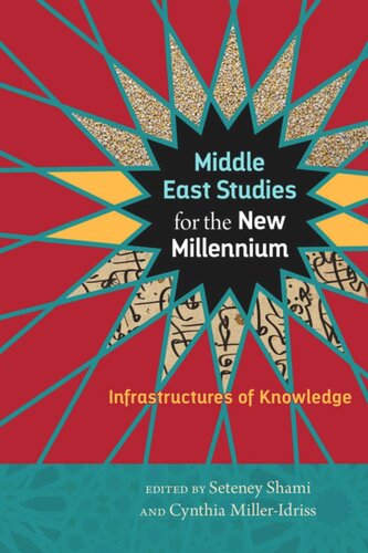 Middle East Studies For The New Millennium Infrastructures Of Knowledge Seteney Shami Editor Cynthia Milleridriss Editor