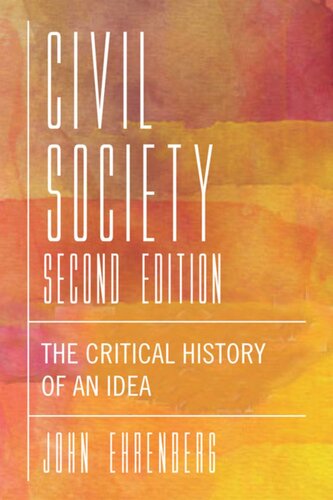 Civil Society Second Edition The Critical History Of An Idea John R Ehrenberg