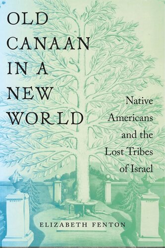Old Canaan In A New World Native Americans And The Lost Tribes Of Israel Elizabeth Fenton