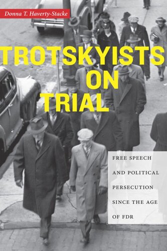 Trotskyists On Trial Free Speech And Political Persecution Since The Age Of Fdr Donna T Havertystacke