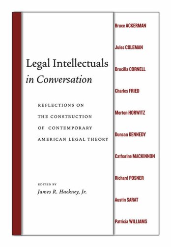 Legal Intellectuals In Conversation Reflections On The Construction Of Contemporary American Legal Theory James R Hackney