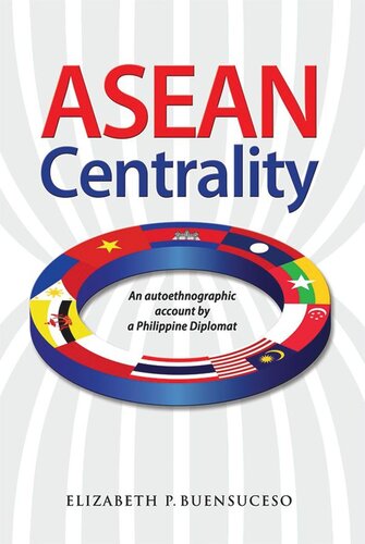 Asean Centrality An Autoethnographic Account By A Philippine Diplomat Elizabeth Buensuceso