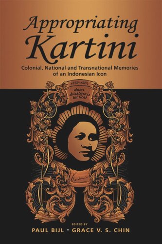 Appropriating Kartini Colonial National And Transnational Memories Of An Indonesian Icon Paul Bijl Editor Grace Vs Chin Editor
