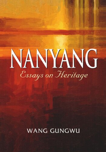 Nanyang Essays On Heritage Gungwu Wang